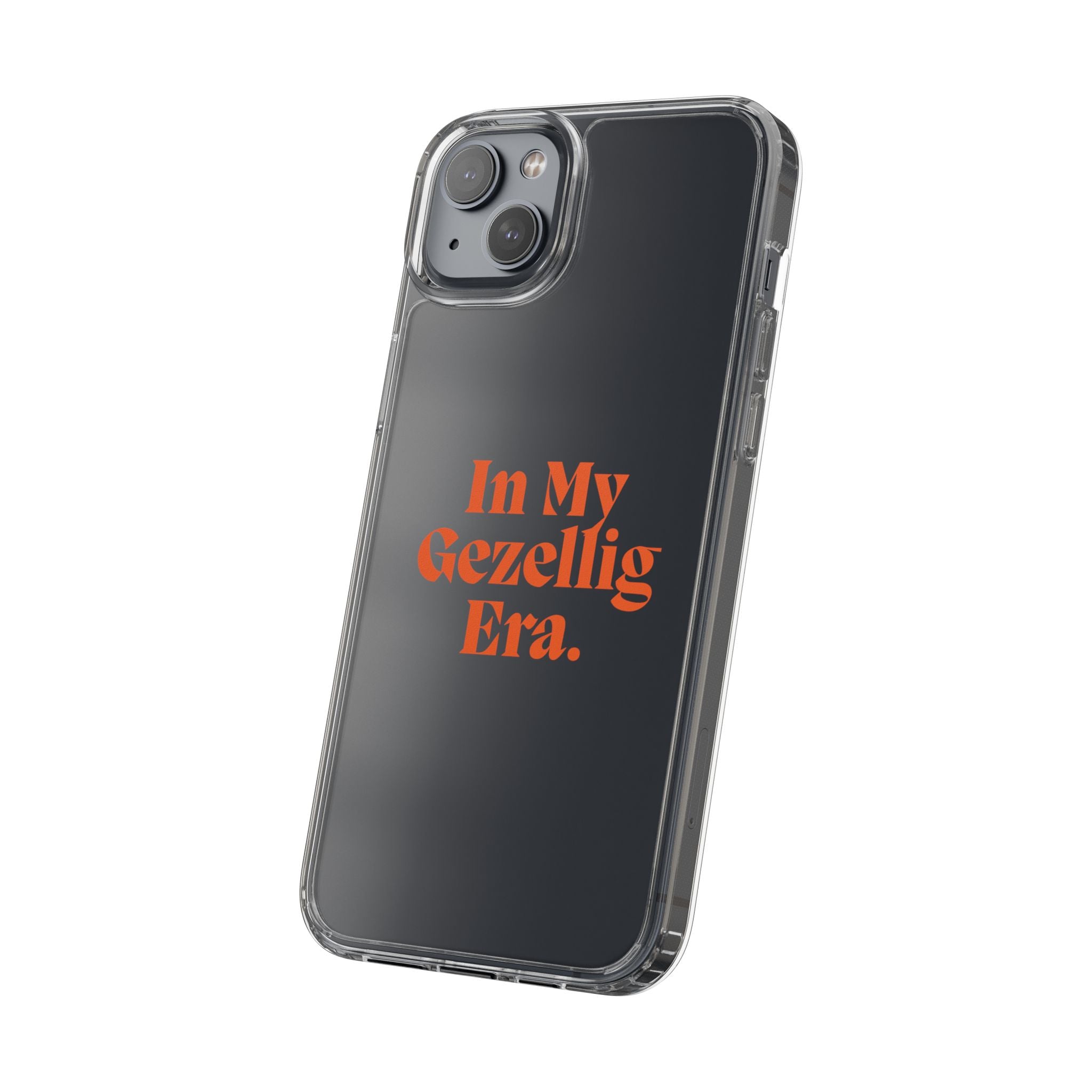 Iphone Clear Case- In My Gezellig Era.
