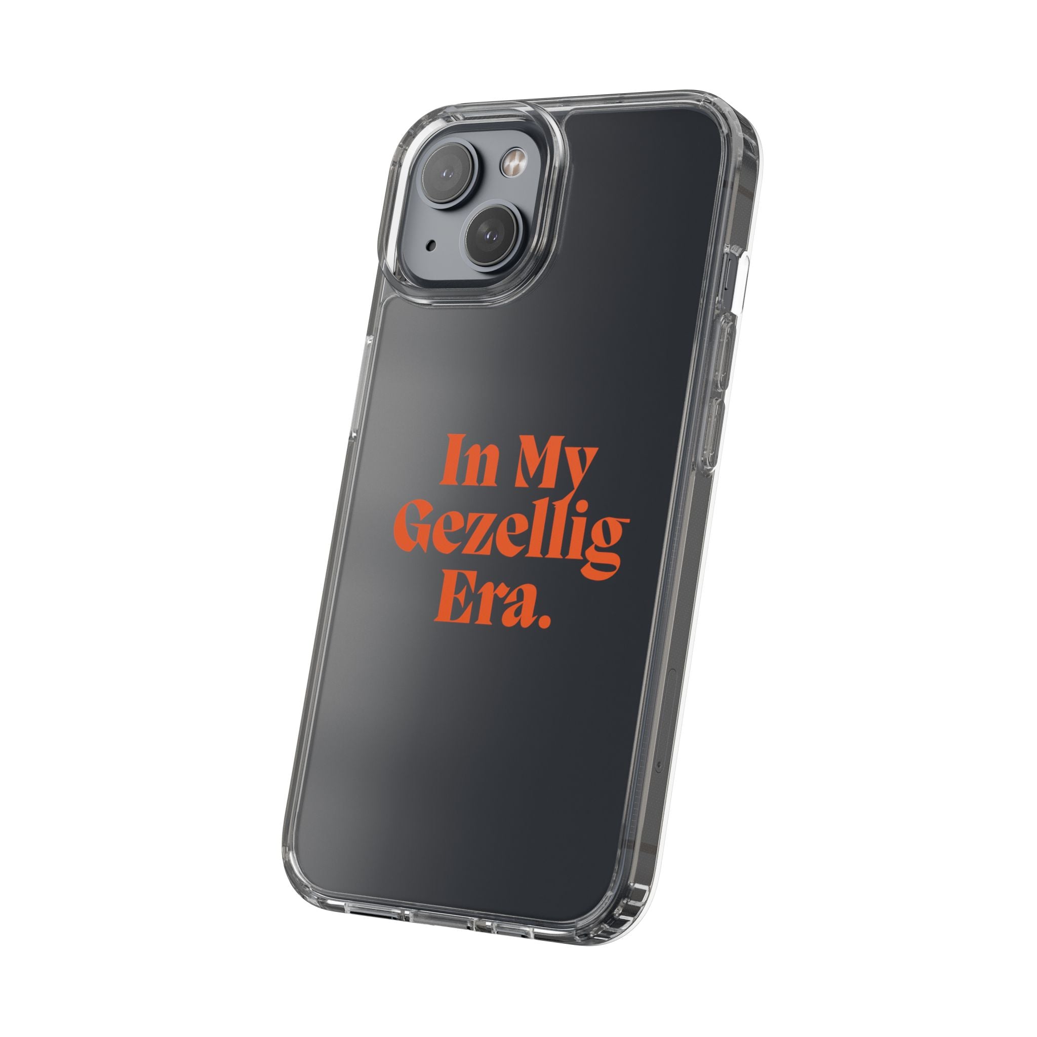 Iphone Clear Case- In My Gezellig Era.