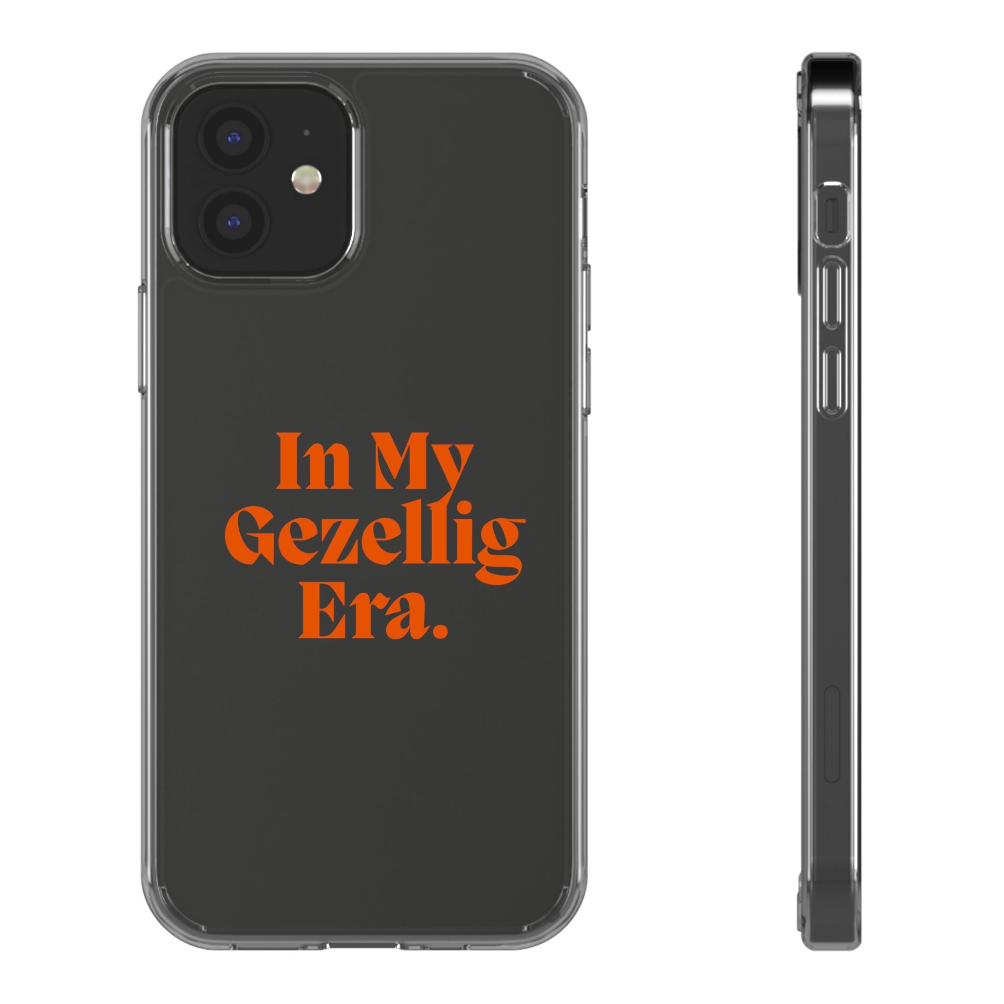 Iphone Clear Case- In My Gezellig Era.