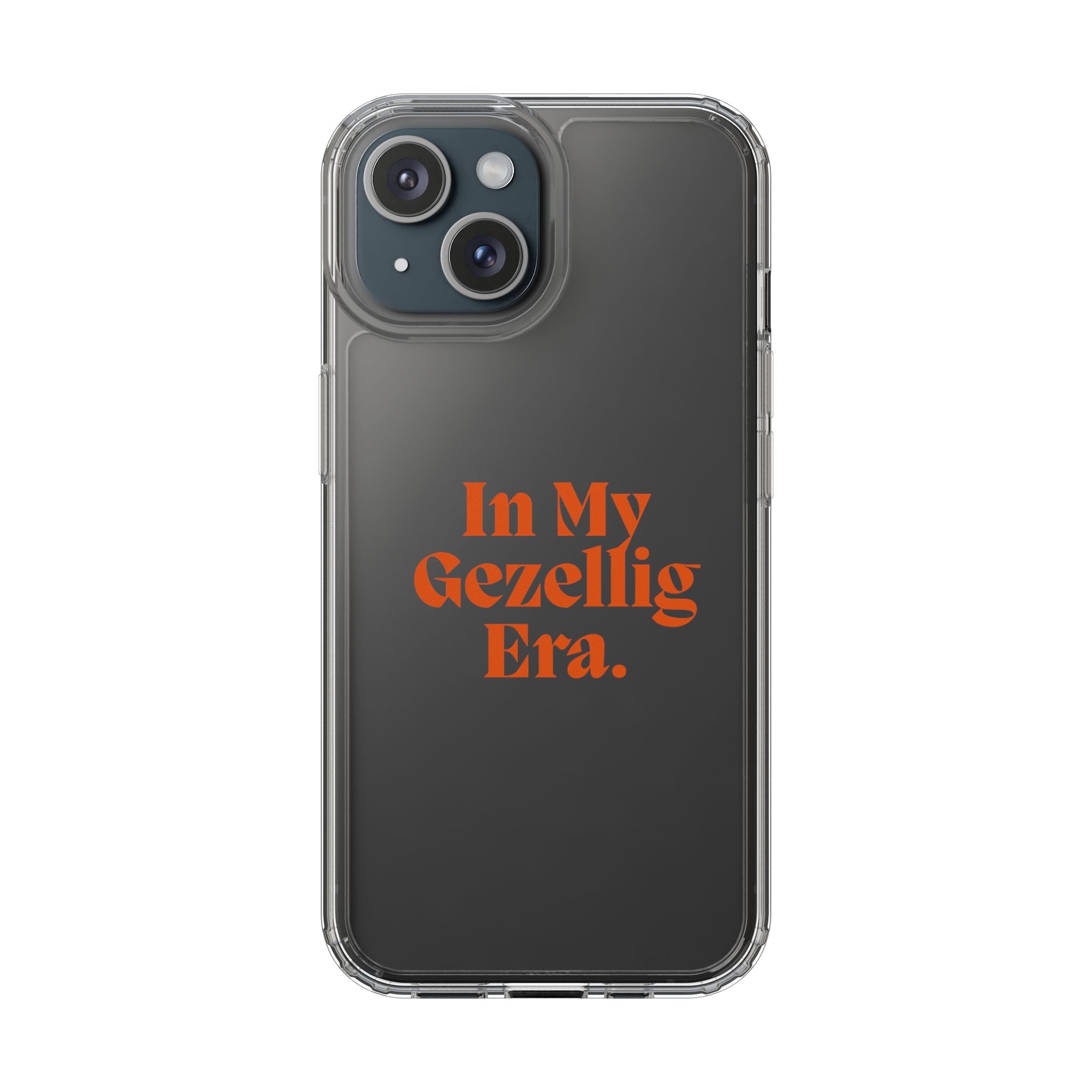 Iphone Clear Case- In My Gezellig Era.