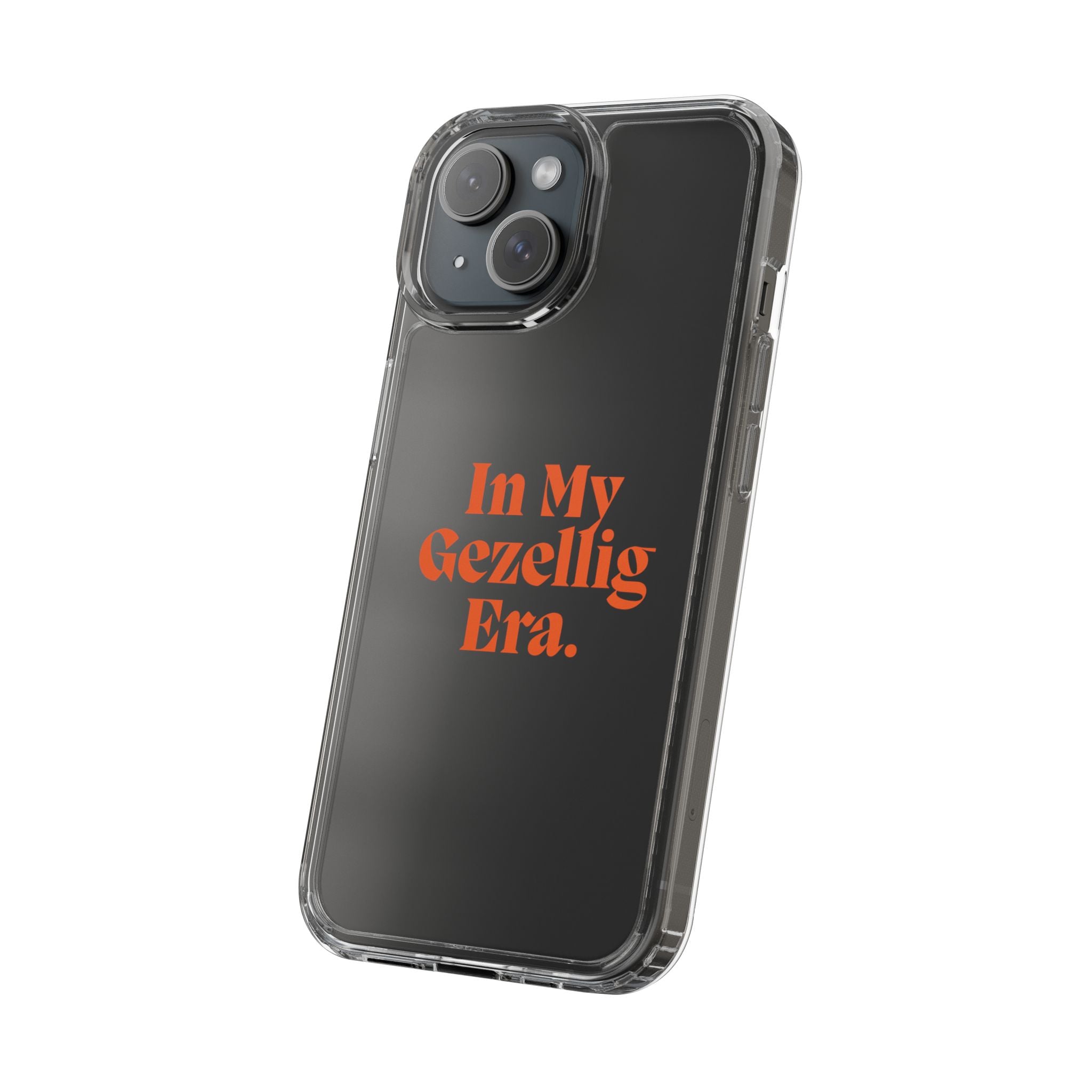 Iphone Clear Case- In My Gezellig Era.