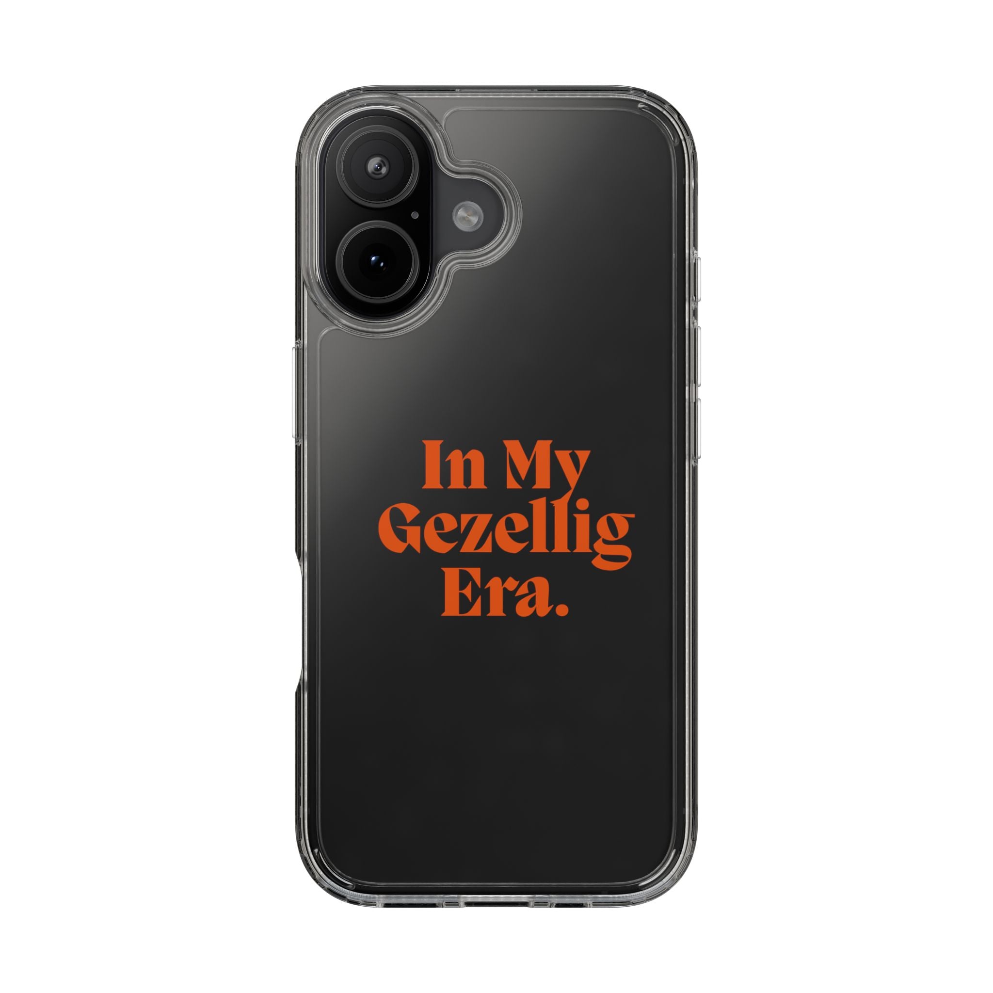Iphone Clear Case- In My Gezellig Era.