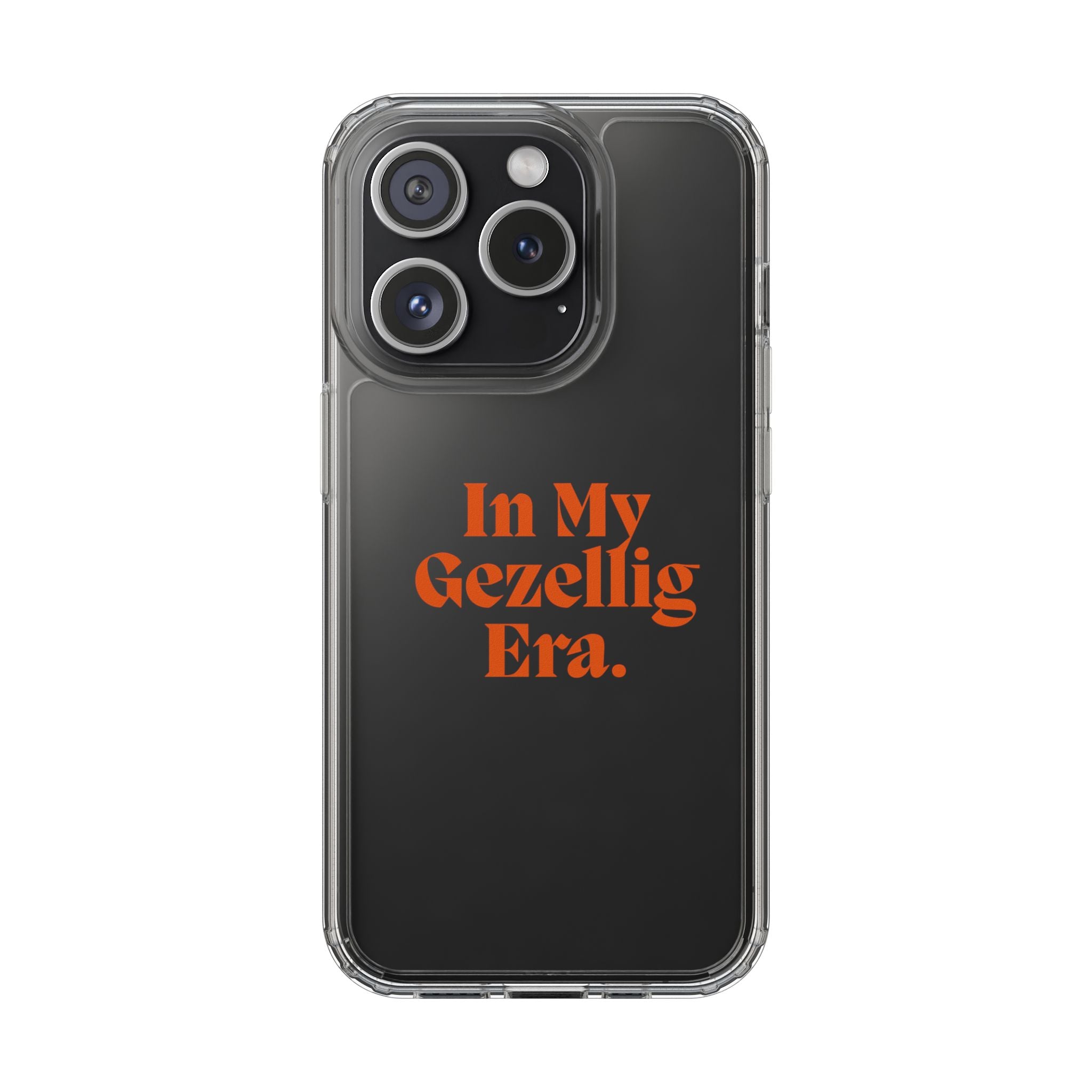 Iphone Clear Case- In My Gezellig Era.