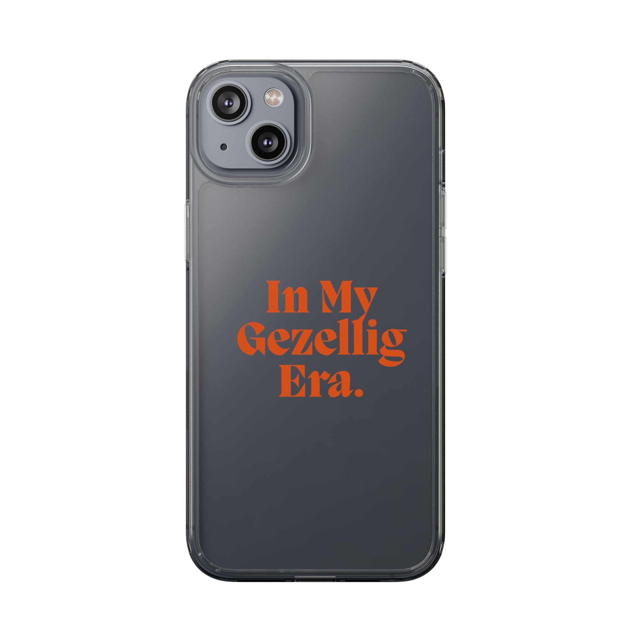 Iphone Clear Case- In My Gezellig Era.