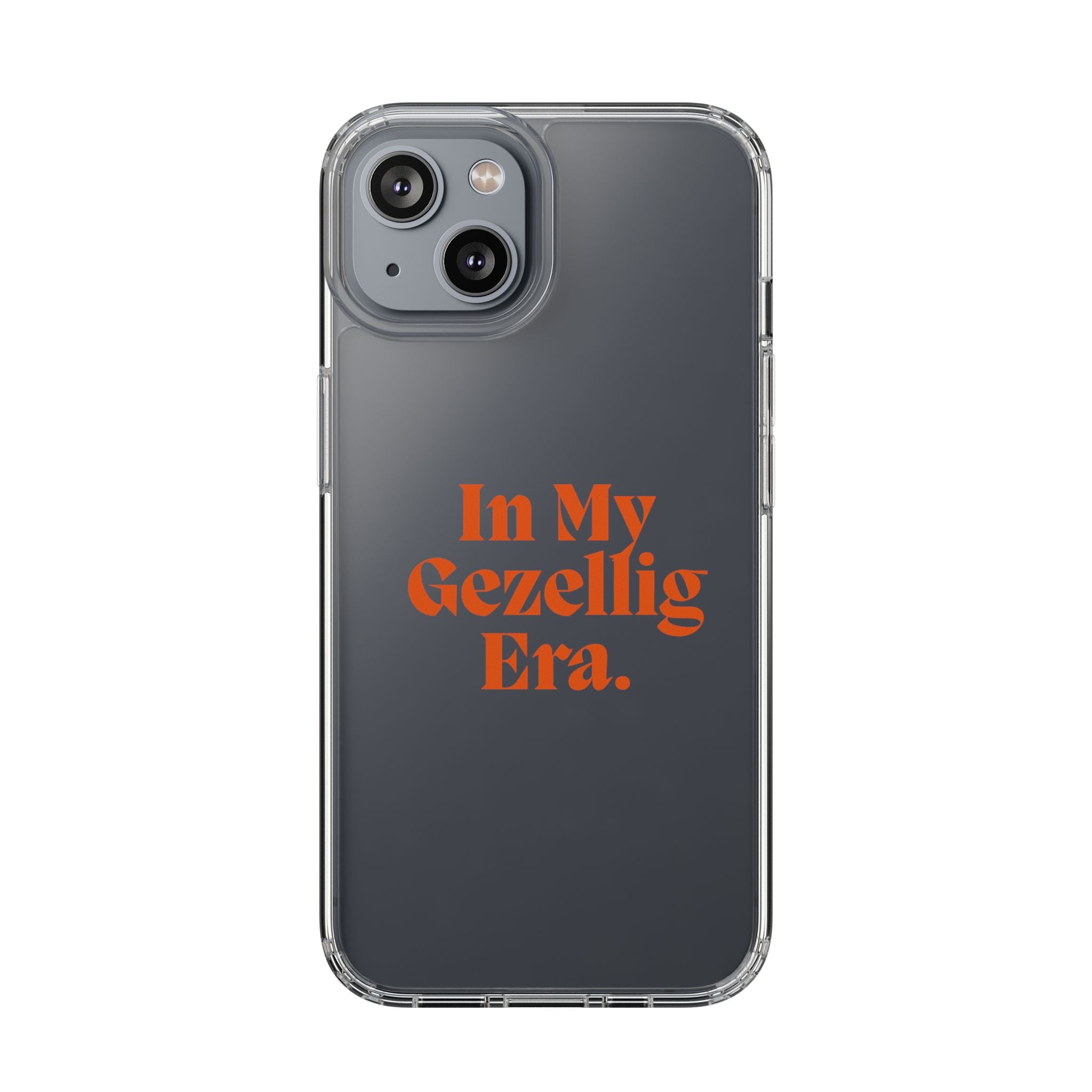 Iphone Clear Case- In My Gezellig Era.