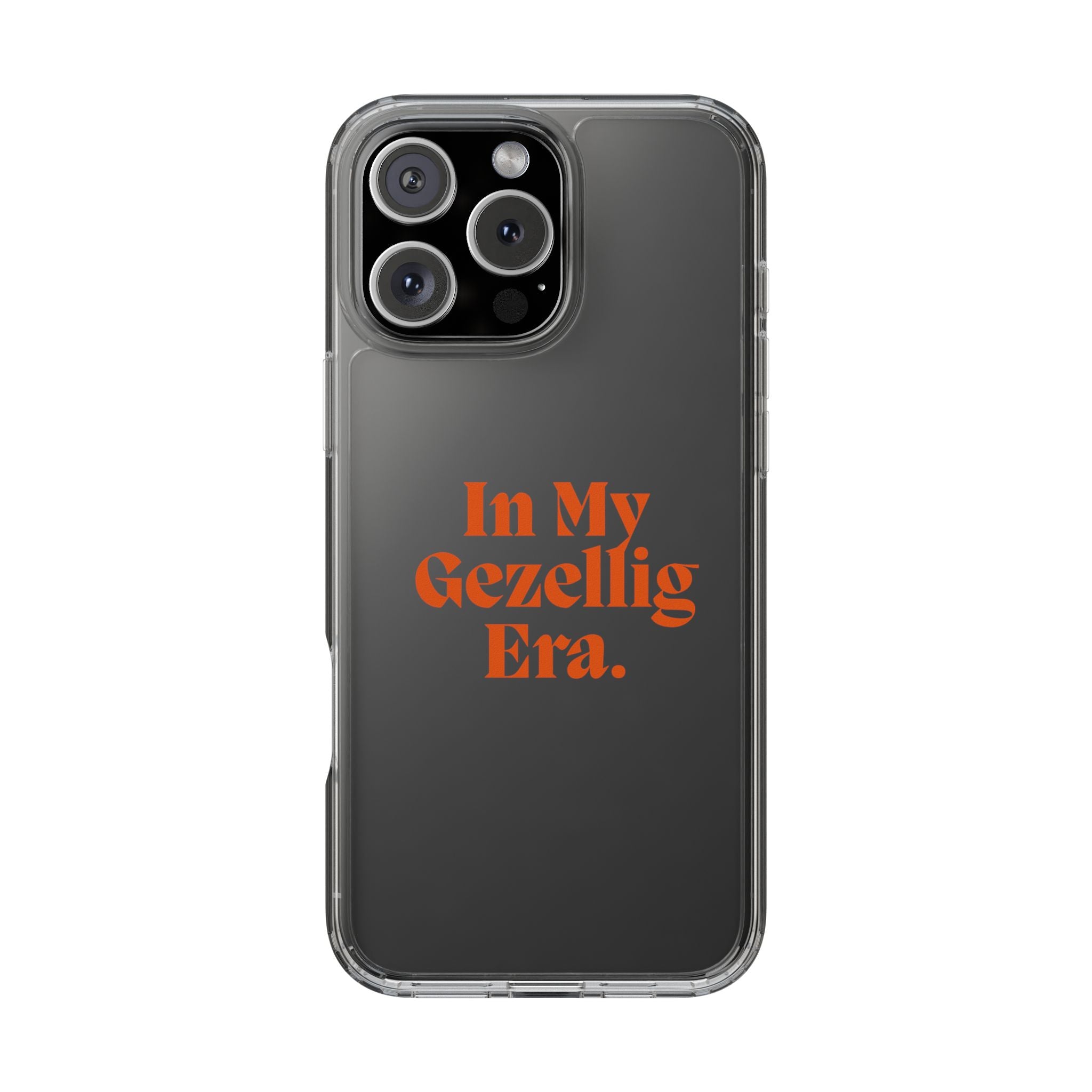 Iphone Clear Case- In My Gezellig Era.