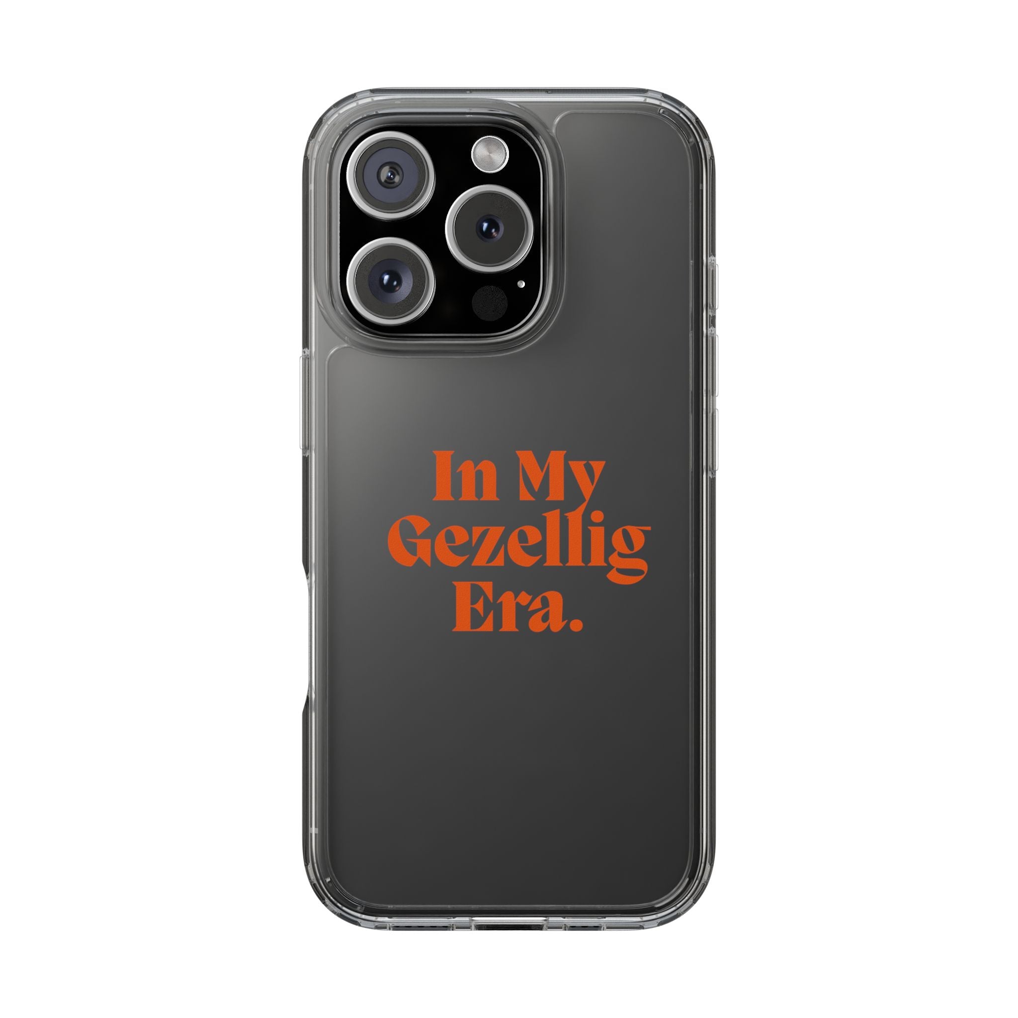Iphone Clear Case- In My Gezellig Era.