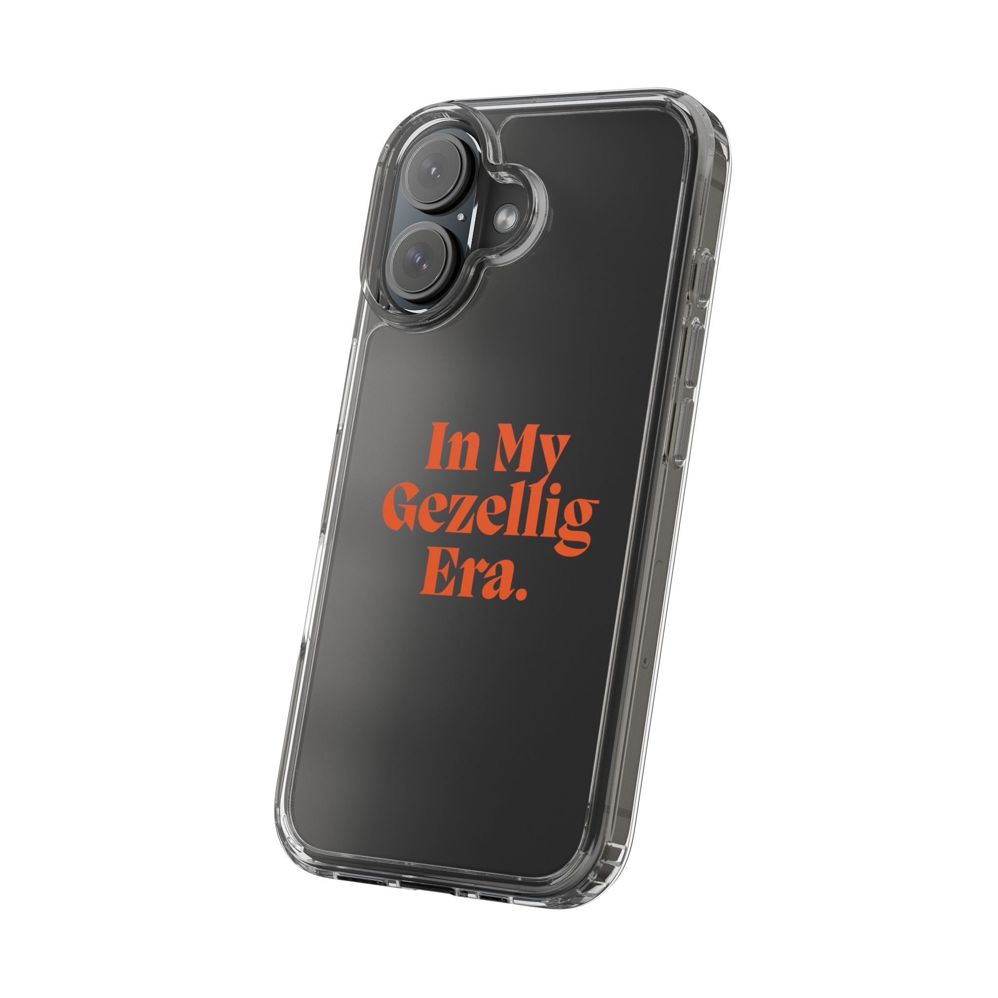 Iphone Clear Case- In My Gezellig Era.
